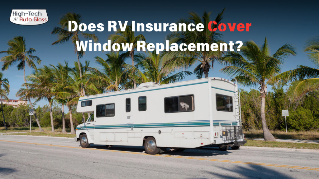 Does RV Insurance Cover Window Replacement